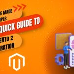 Your Quick Guide to Magento 2 Migration