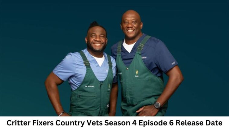 Critter Fixers Country Vets Season 4 Episode 6 Release Date and Time, Countdown, When Is It Coming Out?