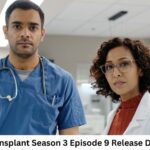 Transplant Season 3 Episode 9 Release Date and Time, Countdown, When Is It Coming Out?
