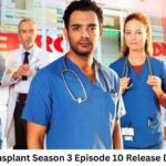 Transplant Season 3 Episode 10 Release Date and Time, Countdown, When Is It Coming Out?