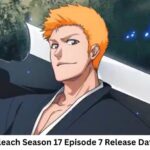 Bleach Season 17 Episode 7 Release Date and Time, Countdown, When Is It Coming Out?
