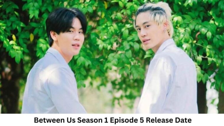 Between Us Season 1 Episode 5 Release Date and Time, Countdown, When Is It Coming Out?