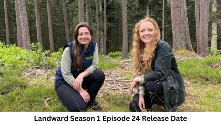 Landward Season 1 Episode 24 Release Date and Time, Countdown, When Is It Coming Out?