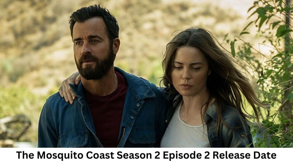 The Mosquito Coast Season 2 Episode 2 Release Date and Time, Countdown, When Is It Coming Out?