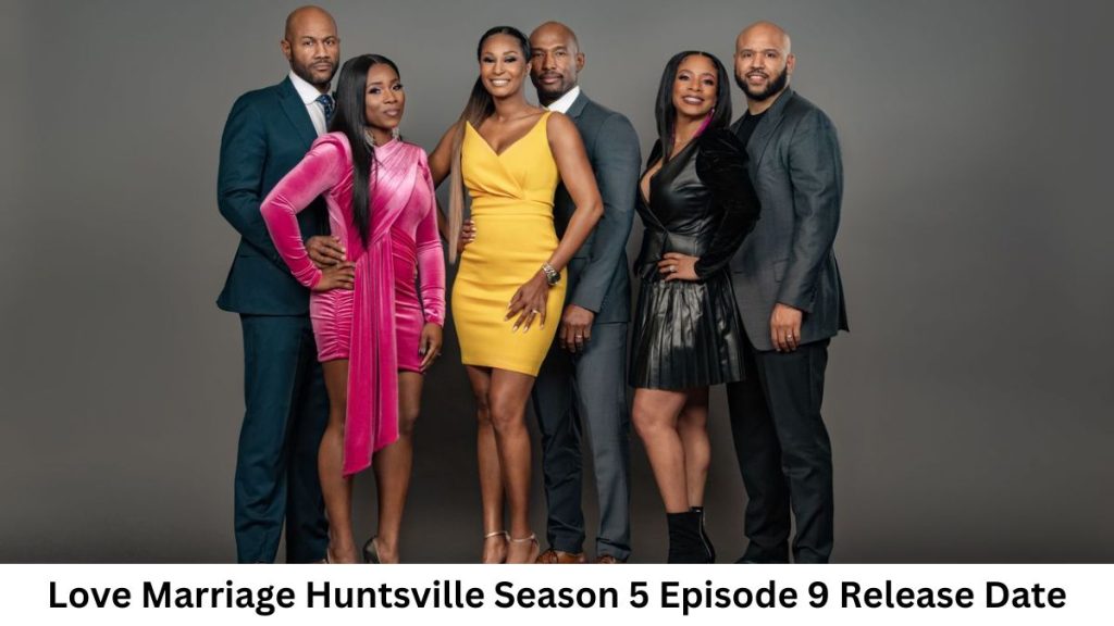 Love Marriage Huntsville Season 5 Episode 9 Release Date and Time, Countdown, When Is It Coming Out?
