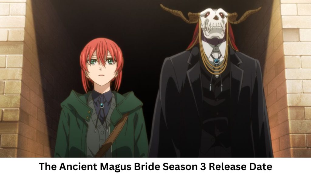 The Ancient Magus Bride Season 3 Release Date and Time, Countdown, When Is It Coming Out?