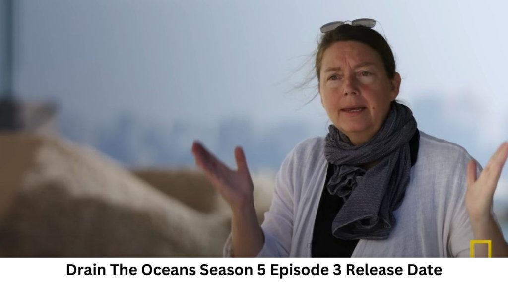 Drain The Oceans Season 5 Episode 3 Release Date and Time, Countdown, When Is It Coming Out?