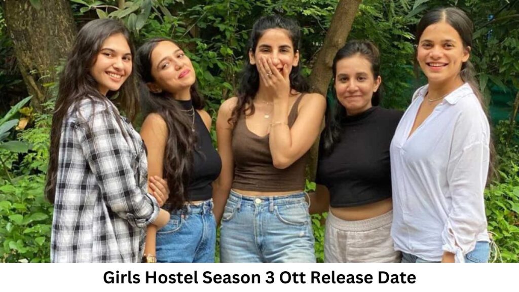 Girls Hostel Season 3 Ott Release Date and Time, Countdown, When Is It Coming Out?