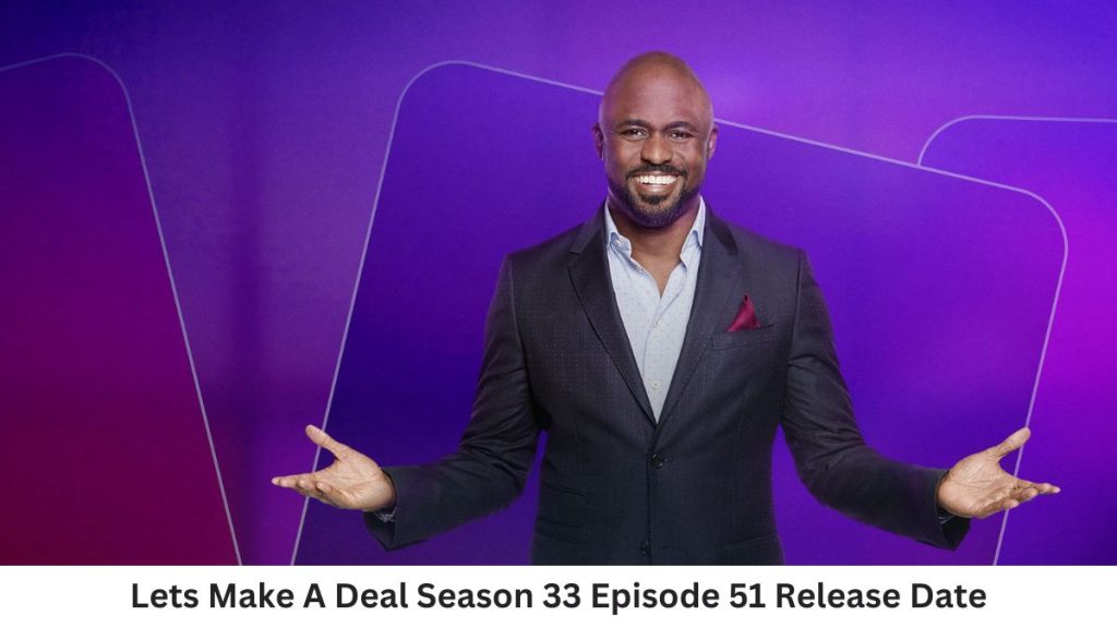 Lets Make A Deal Season 33 Episode 51 Release Date and Time, Countdown, When Is It Coming Out?