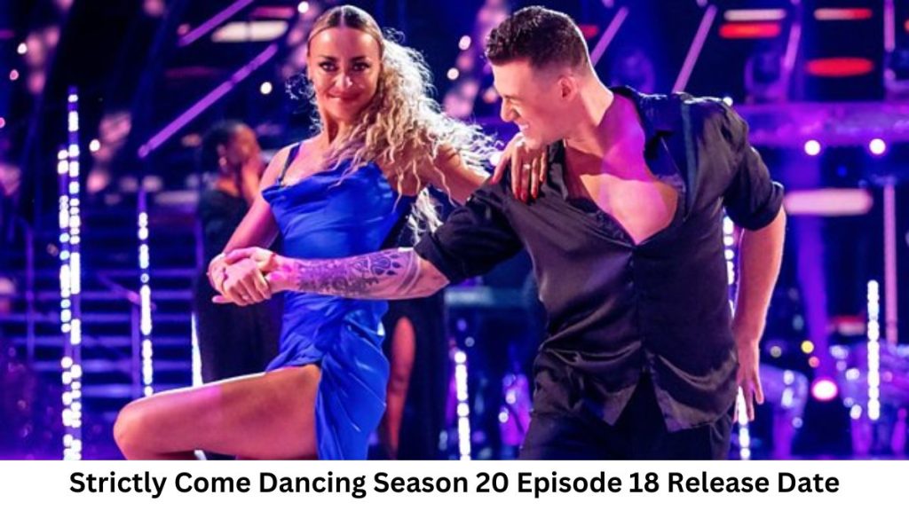 Strictly Come Dancing Season 20 Episode 18 Release Date and Time, Countdown, When Is It Coming Out?