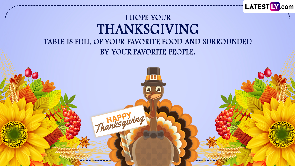 Thanksgiving 2022 Wishes and Greetings: Share WhatsApp Messages, Photos, HD Wallpapers and SMS With Loved Ones on Turkey Day