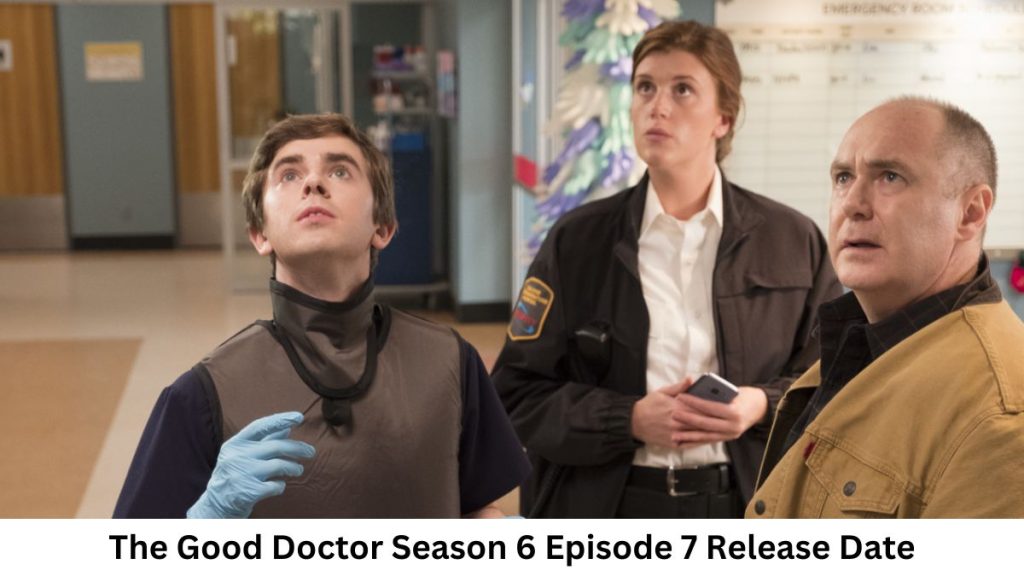 The Good Doctor Season 6 Episode 7 Release Date and Time, Countdown, When Is It Coming Out?