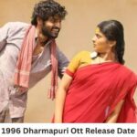 1996 Dharmapuri OTT Release Date and Time Confirmed 2022: When is the 2022 1996 Dharmapuri Movie Coming out on OTT Aha?