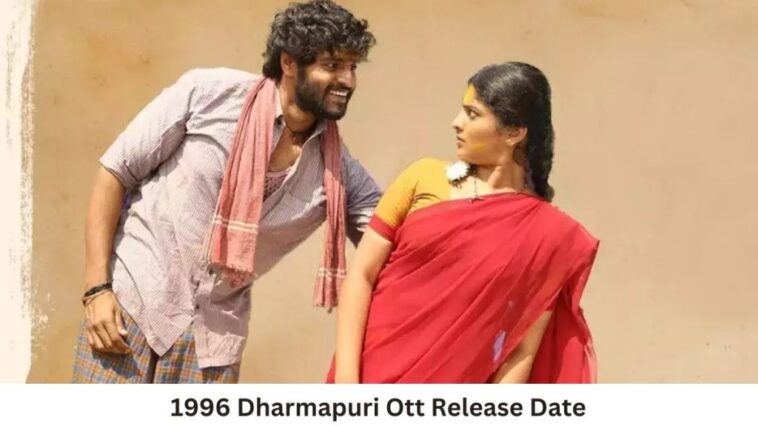 1996 Dharmapuri OTT Release Date and Time Confirmed 2022: When is the 2022 1996 Dharmapuri Movie Coming out on OTT Aha?