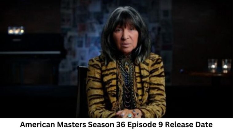 American Masters Season 36 Episode 9 Release Date and Time, Countdown, When Is It Coming Out?