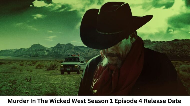 Murder In The Wicked West Season 1 Episode 4 Release Date and Time, Countdown, When Is It Coming Out?