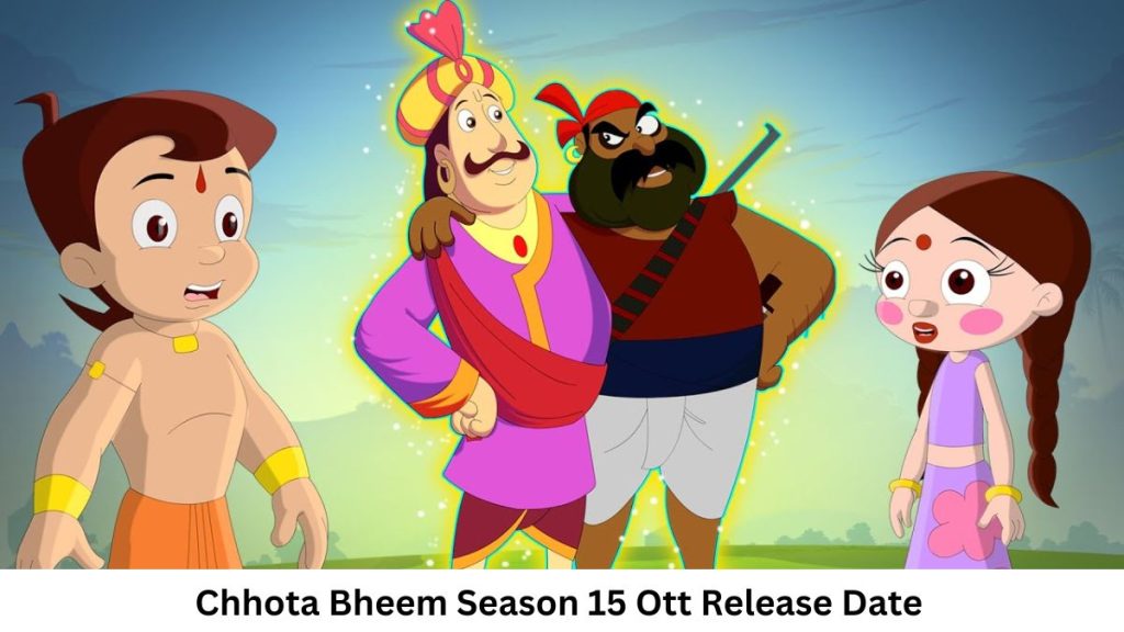 Chhota Bheem Season 15 Ott Release Date and Time, Countdown, When Is It Coming Out?