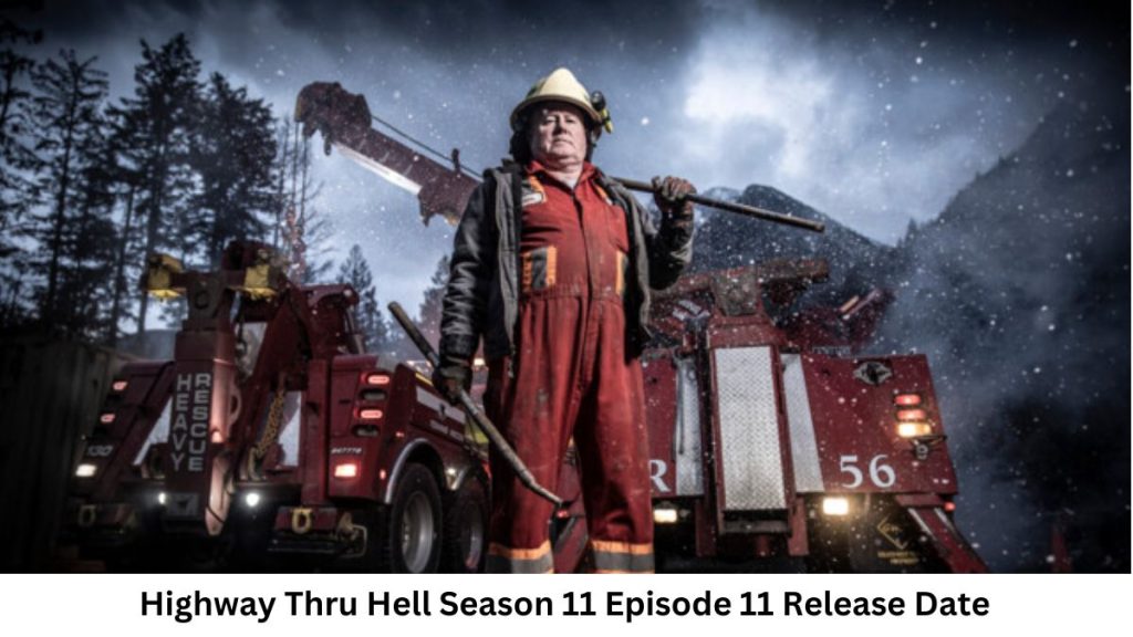 Highway Thru Hell Season 11 Episode 11 Release Date and Time, Countdown, When Is It Coming Out?