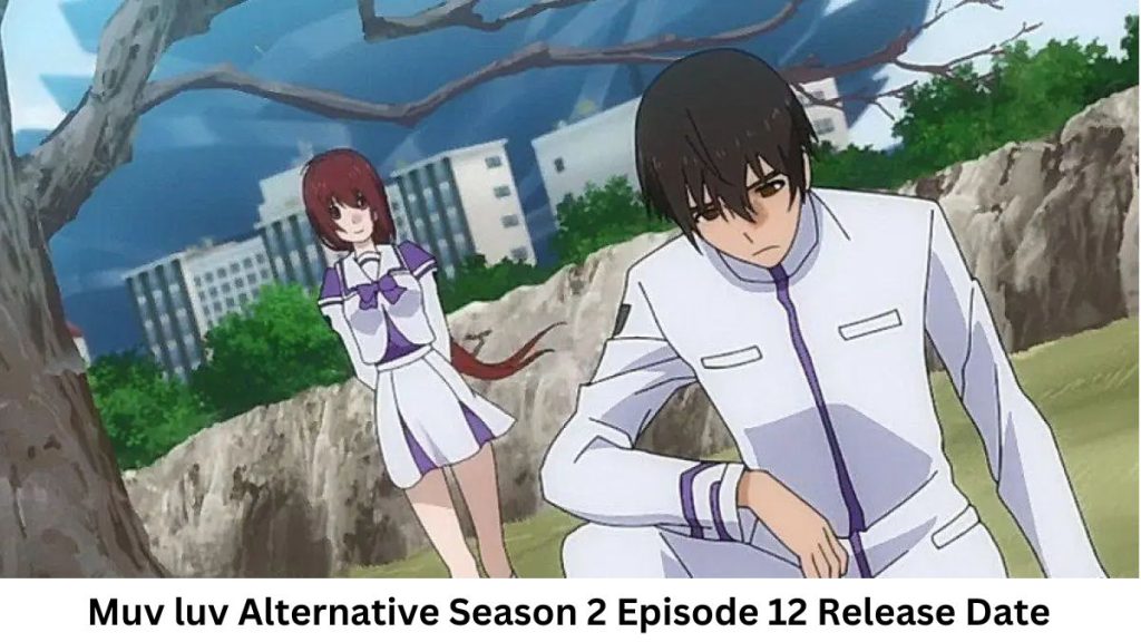 Muv luv Alternative Season 2 Episode 12 Release Date and Time, Countdown, When Is It Coming Out?
