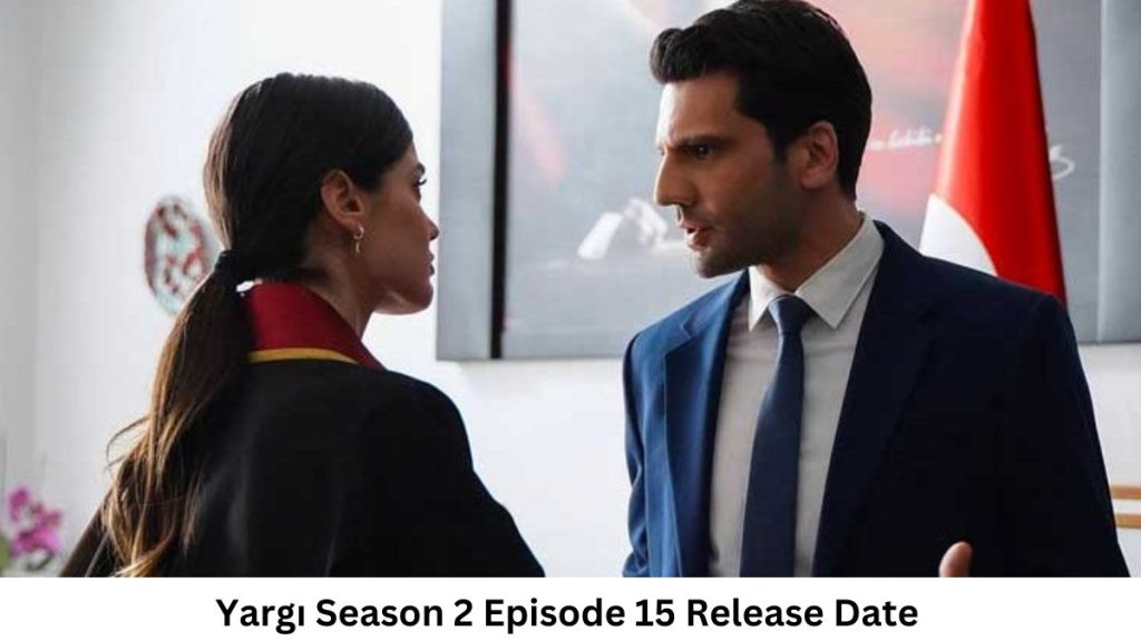 Yargı Season 2 Episode 15 Release Date and Time, Countdown, When Is It Coming Out?