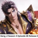 Wu Geng Ji Season 4 Episode 28 Release Date and Time, Countdown, When Is It Coming Out?