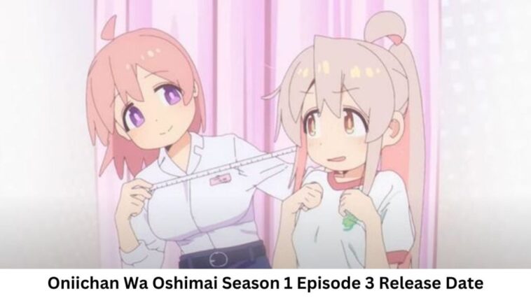 Oniichan Wa Oshimai Season 1 Episode 3 Release Date and Time, Countdown, When Is It Coming Out?
