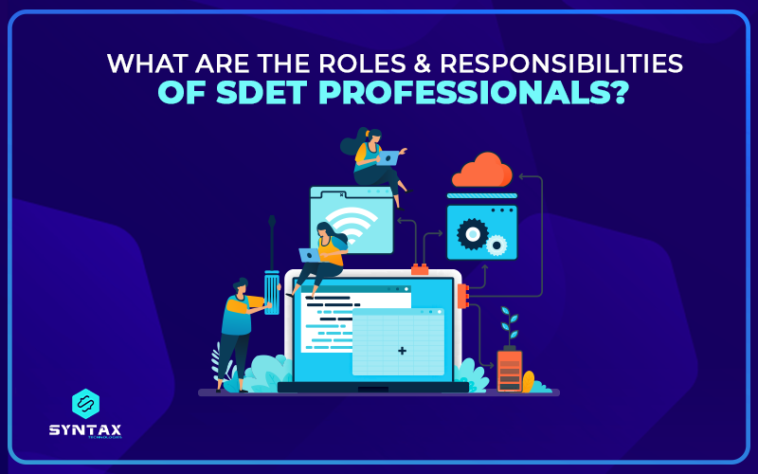 What are the Roles & Responsibilities of SDET Professionals?